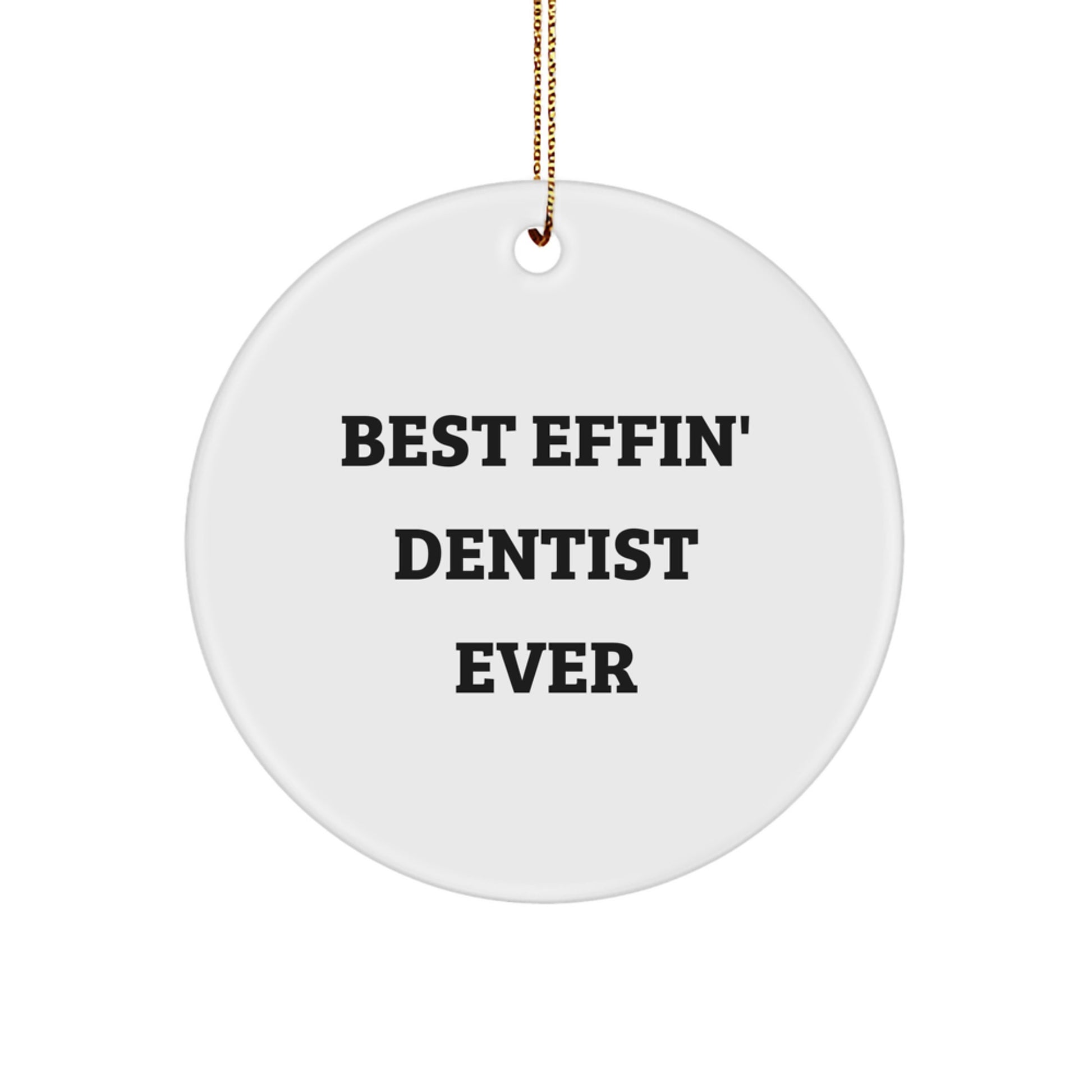 Funny Dentist Gifts from Friends for Men Unique Circle Ornament Best Effin' 'Ever' Christmas - Image 1