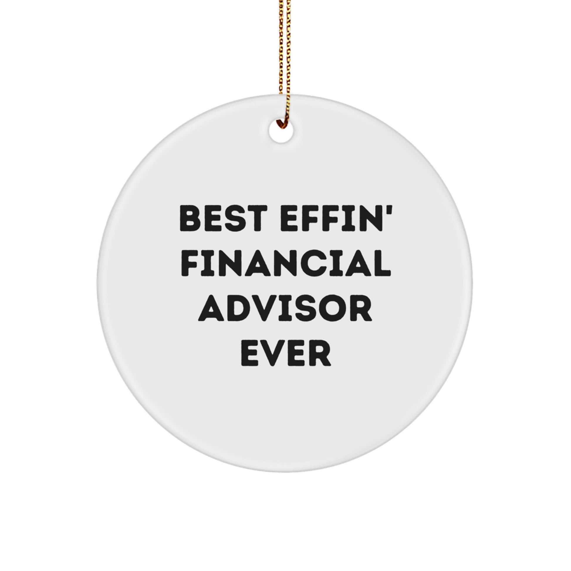 Funny Financial Advisor Gifts, Best Effin' Christmas Ornaments for Friends, Coworkers, or Family - Financial Advisor Circle Ornament - Image 1