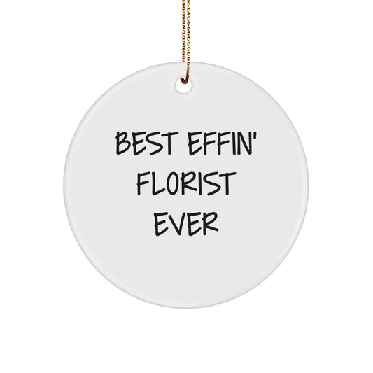 Funny Florist Gifts for Men, Women, Friends, or Family - Circle Ornament with Best Effin' Florist Ever Quote, Unique Christmas Decorations, Gifts from Women, Men, or Coworkers - Image 1