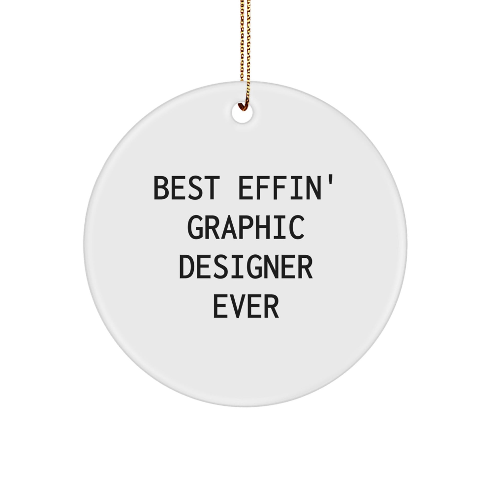 Funny Graphic Designer Gifts from Friends for Christmas Unique Circle Ornament Best Effin' Graphic Designer Ever - Image 1