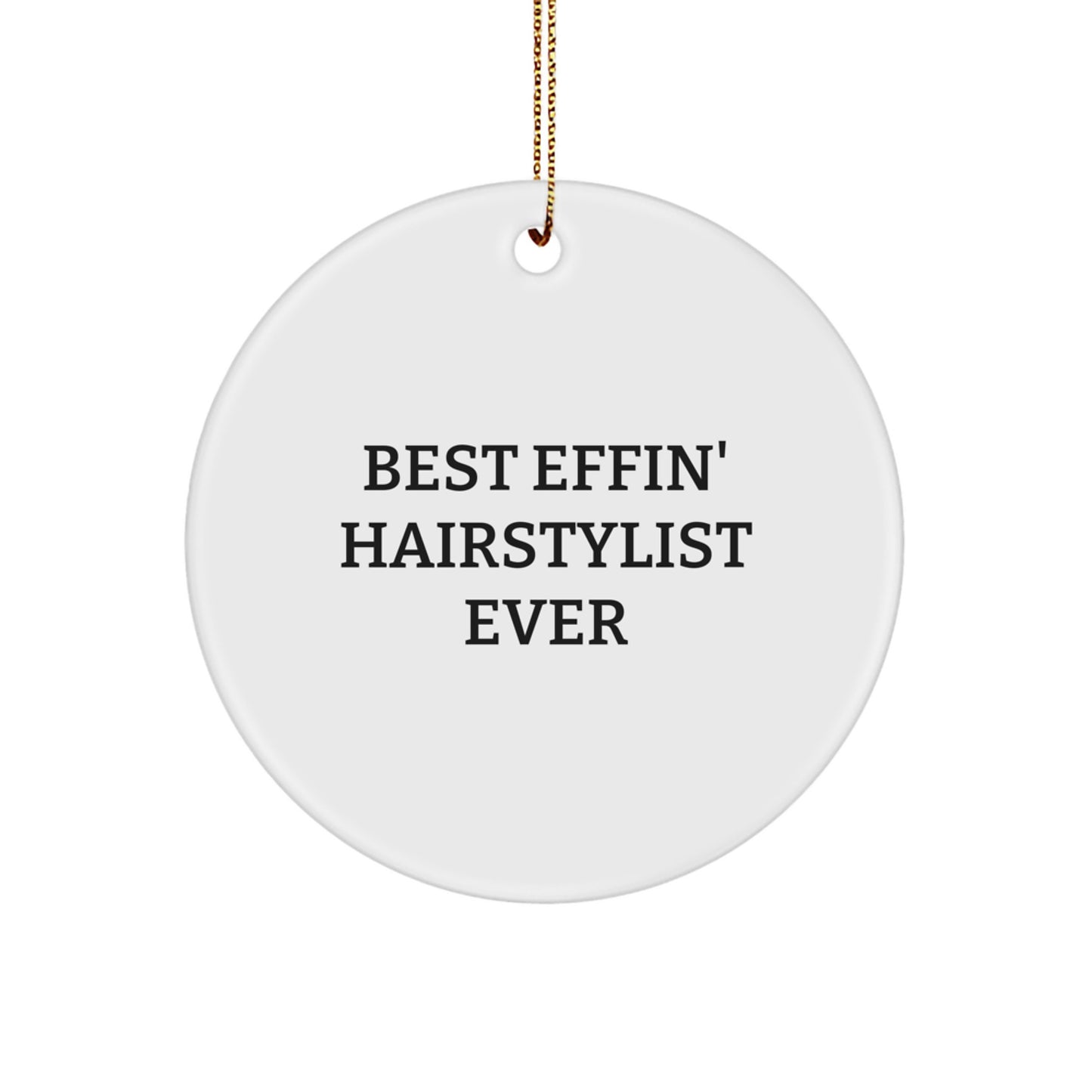 Funny Hairstylist Gifts for Friends, Christmas Unique Circle Ornament with 'Best Effin' Hairstylist Ever' Quote, Gifts from Friends to Hairstylist - Image 1