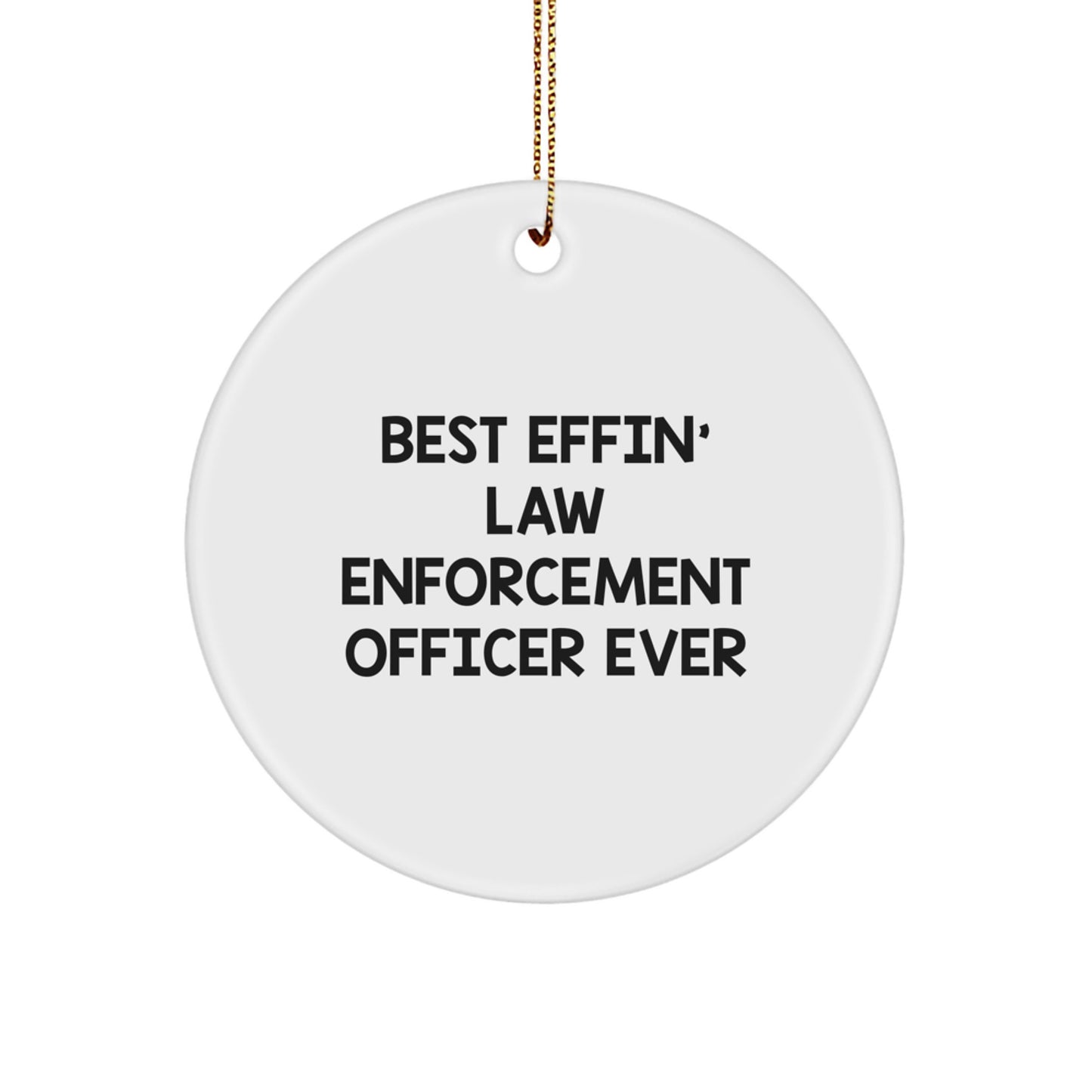 Funny Law Enforcement Officer Gifts from Men, Women, or Friends - Circle Ornament Best Effin' Officer Ever Christmas Unique Presents - Image 1