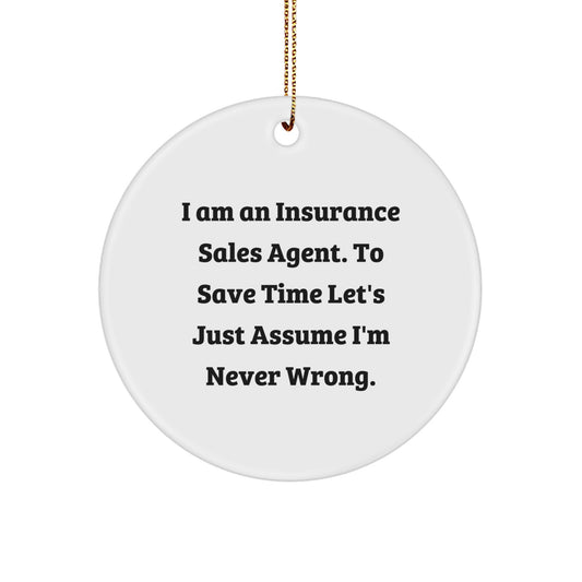Funny Insurance Sales Agent Gifts from Men for Coworkers - 'I'm Never Wrong' Christmas Circle Ornament - Image 1
