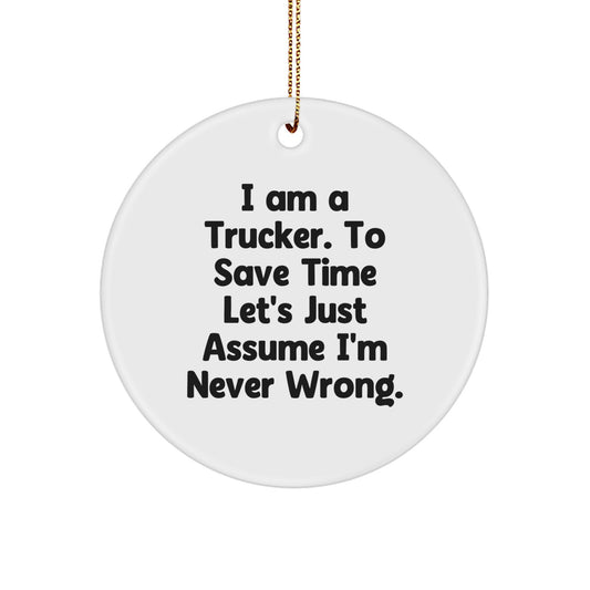 Funny Trucker Gifts from Friends for Men - I Am A Trucker Christmas Circle Ornament - Image 1