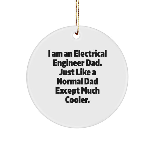 Funny Electrical Engineer Gifts for Men - I Am An Electrical Engineer Dad Circle Ornament, Christmas Unique Gifts from Dad - Image 1