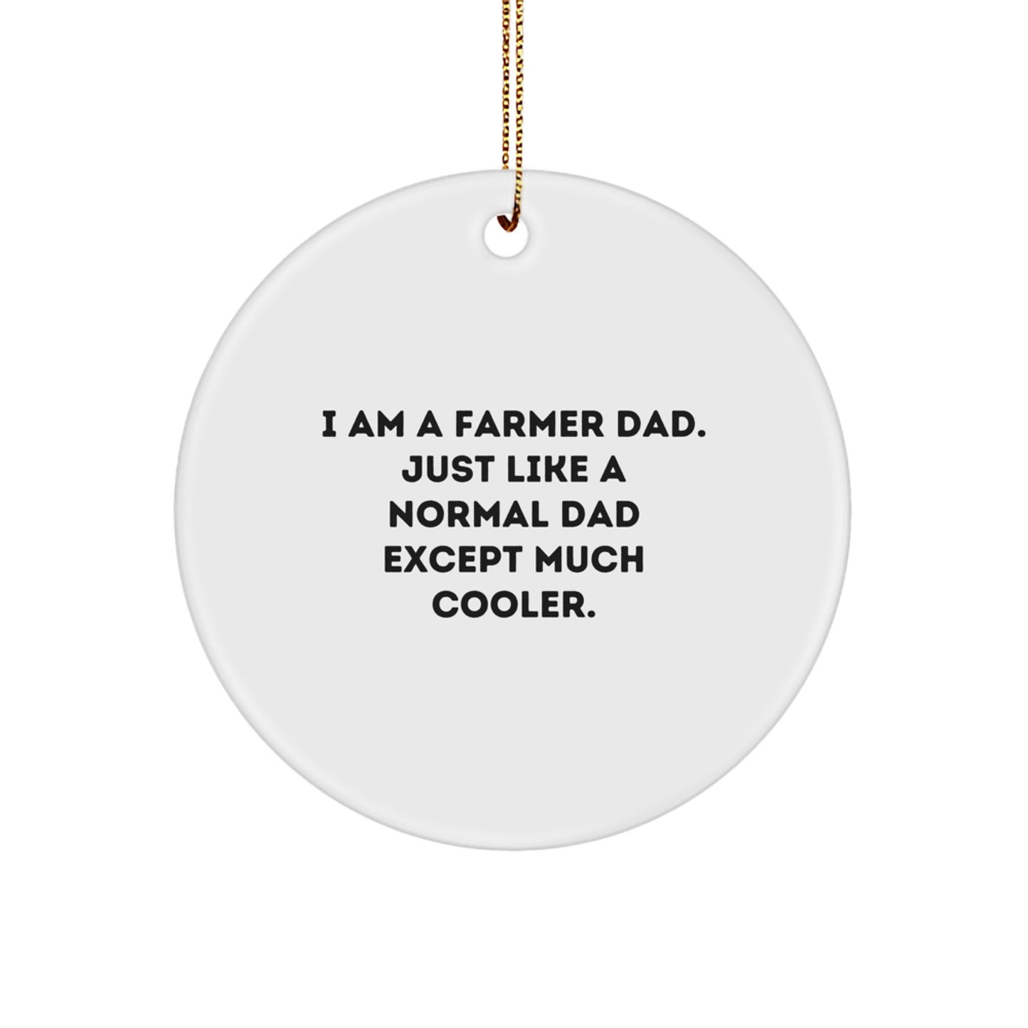 Funny Farmer Gifts from Dad to Farmer - I 'm a Farmer Dad Gifts for Men - Christmas Unique Circle Ornament - Image 1