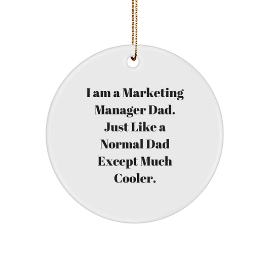 Funny Marketing Manager Dad Gifts for Him - I Am A Marketing Manager Dad Circle Ornament, White Color Christmas Unique Gifts from Dad to Marketing Manager - Image 1