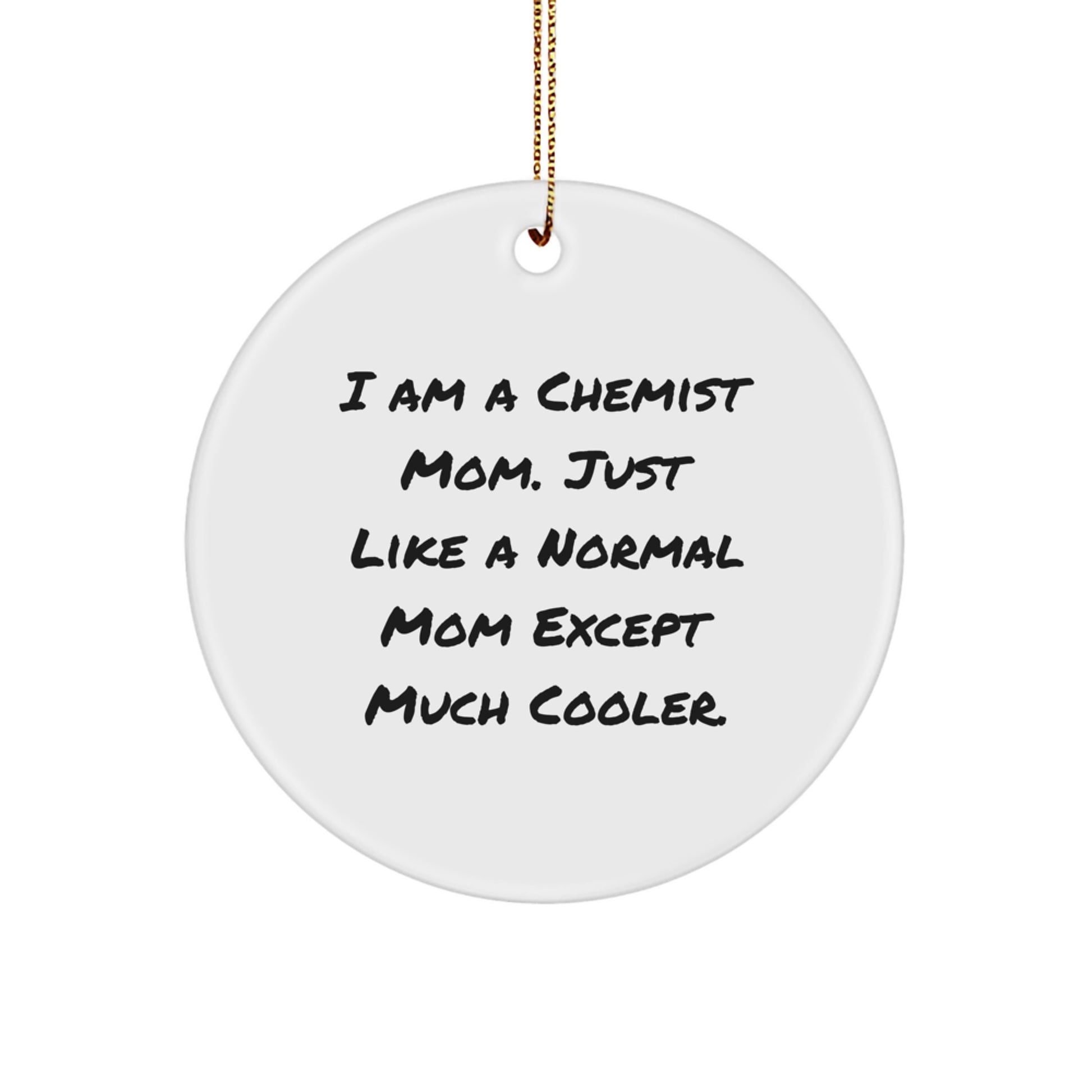 Funny Chemist Gifts for Men, Women, Friends - I Am A Chemist Mom Circle Ornament, Unique Christmas Unique Gifts from Mom to Family, Chemist Mom Decor - Image 1