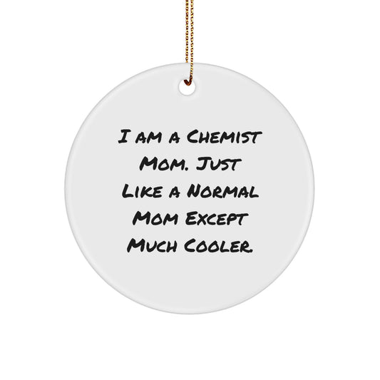 Funny Chemist Gifts for Men, Women, Friends - I Am A Chemist Mom Circle Ornament, Unique Christmas Unique Gifts from Mom to Family, Chemist Mom Decor - Image 1