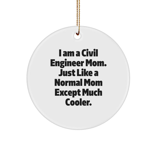 Civil Engineer Gifts - Funny Circle Ornament for Christmas - 'I Am A Civil Engineer Mom' - Unique Gift for Civil Engineer Friends and Family - Image 1