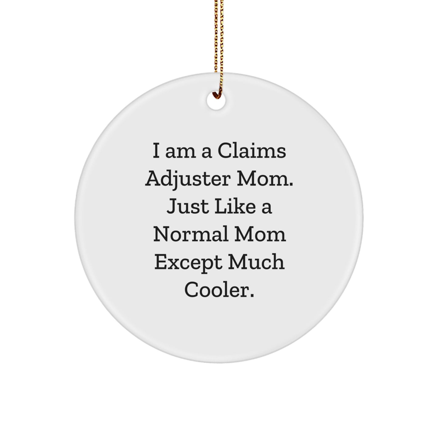Funny Claims Adjuster Gifts from Family for Christmas Unique Circle Ornament, 'I Am A Claims Adjuster Mom' Quote, White Color, Durable MDF Material, High-Gloss Finish - Image 1