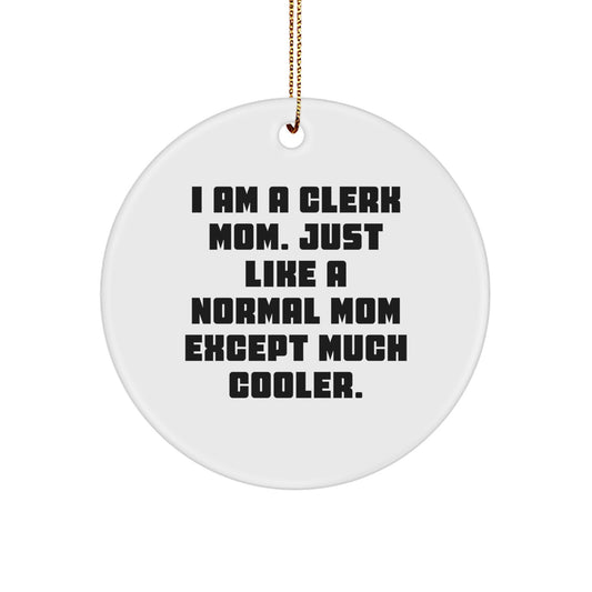 Funny Clerk Mom Circle Ornament, Clerk Gifts for Christmas, Gifts from Mom to Clerk - Image 1