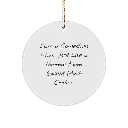 Funny Comedian Mom Circle Ornament, Comedian Gifts for Comedian Friends, Unique Comedian Gifts from Comedian - Image 1
