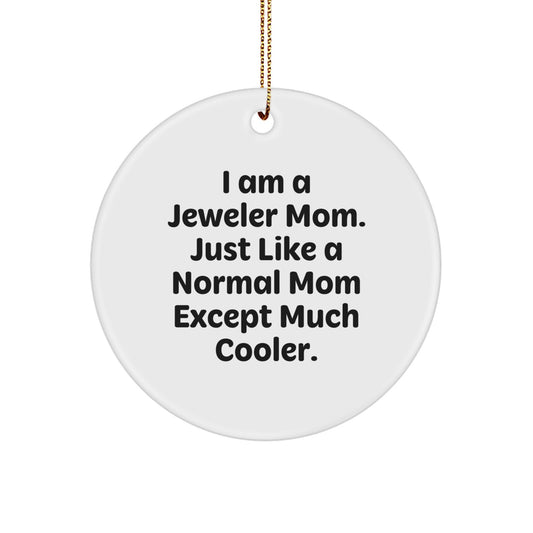 Funny Gifts from Mom the Jeweler, Circle Ornament for Christmas Unique Jeweler Gifts - Image 1
