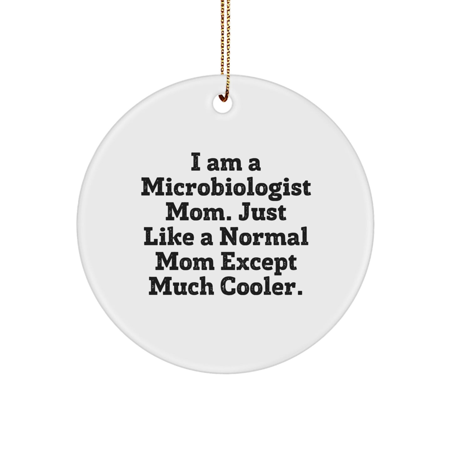 Funny Microbiologist Mom Gifts for Men Women Friends Family - Unique Circle Ornament, 'I Am A Microbiologist Mom' Christmas Decoration - Image 1