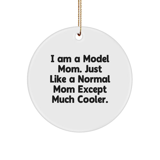 Funny Model Mom Gifts for Christmas, Circle Ornament, I Am A Model Mom, Unique Christmas Unique Gifts from Friends for Family - Image 1