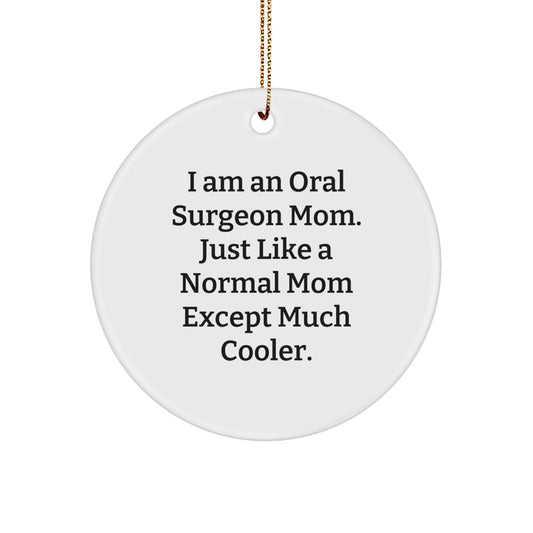 Funny Oral Surgeon Mom Gifts for Christmas, Circle Ornament, Unique Gifts from Mom to Oral Surgeon Son or Daughter - Image 1