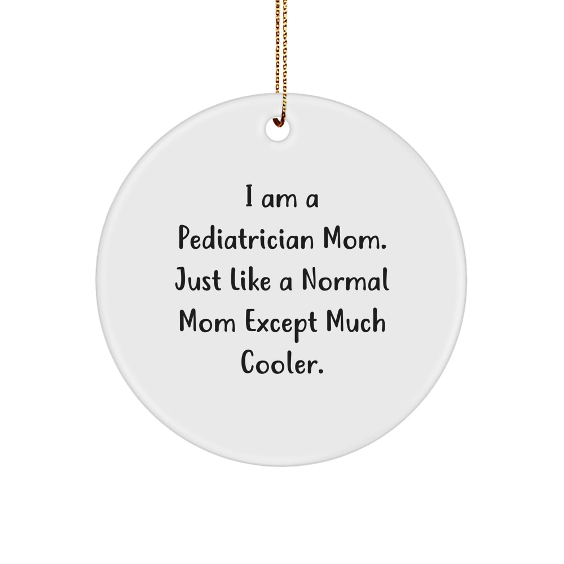 Pediatrician Mom Gifts, Funny Circle Ornament for Happy Kids, White Christmas Unique Presents from Family - Image 1