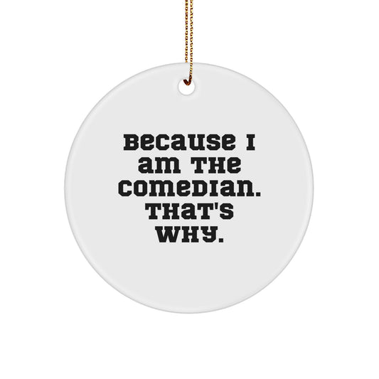 Comedian Gift for Friends Funny Holiday Circle Ornament, Gifts from Family for Comedian, Unique Christmas Unique Gifts - Image 1