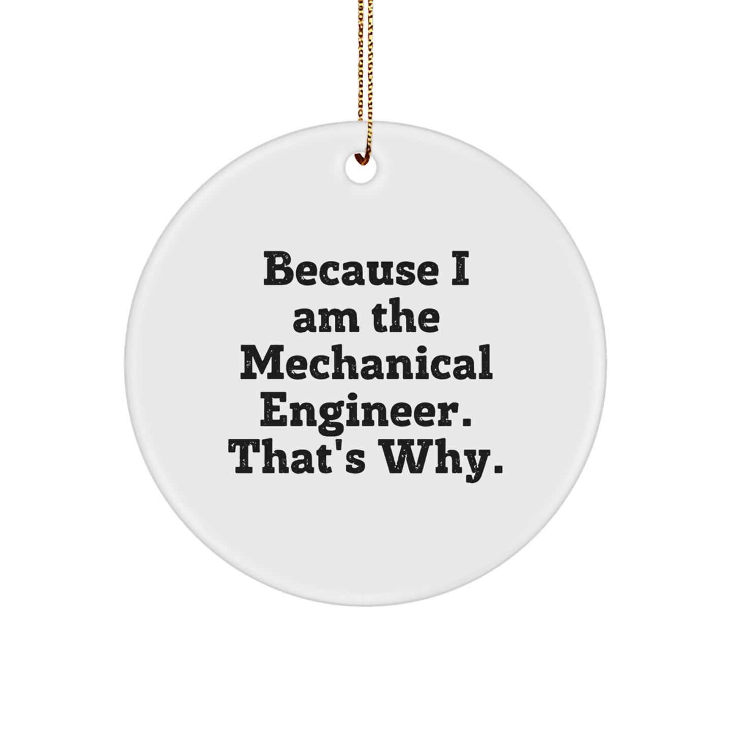 Funny Mechanical Engineer Circle Ornament Gifts from Friends for Christmas, Inspirational Quotes, White Color, Circle Shaped, Unique Mechanical Engineer Present for Men - Image 1