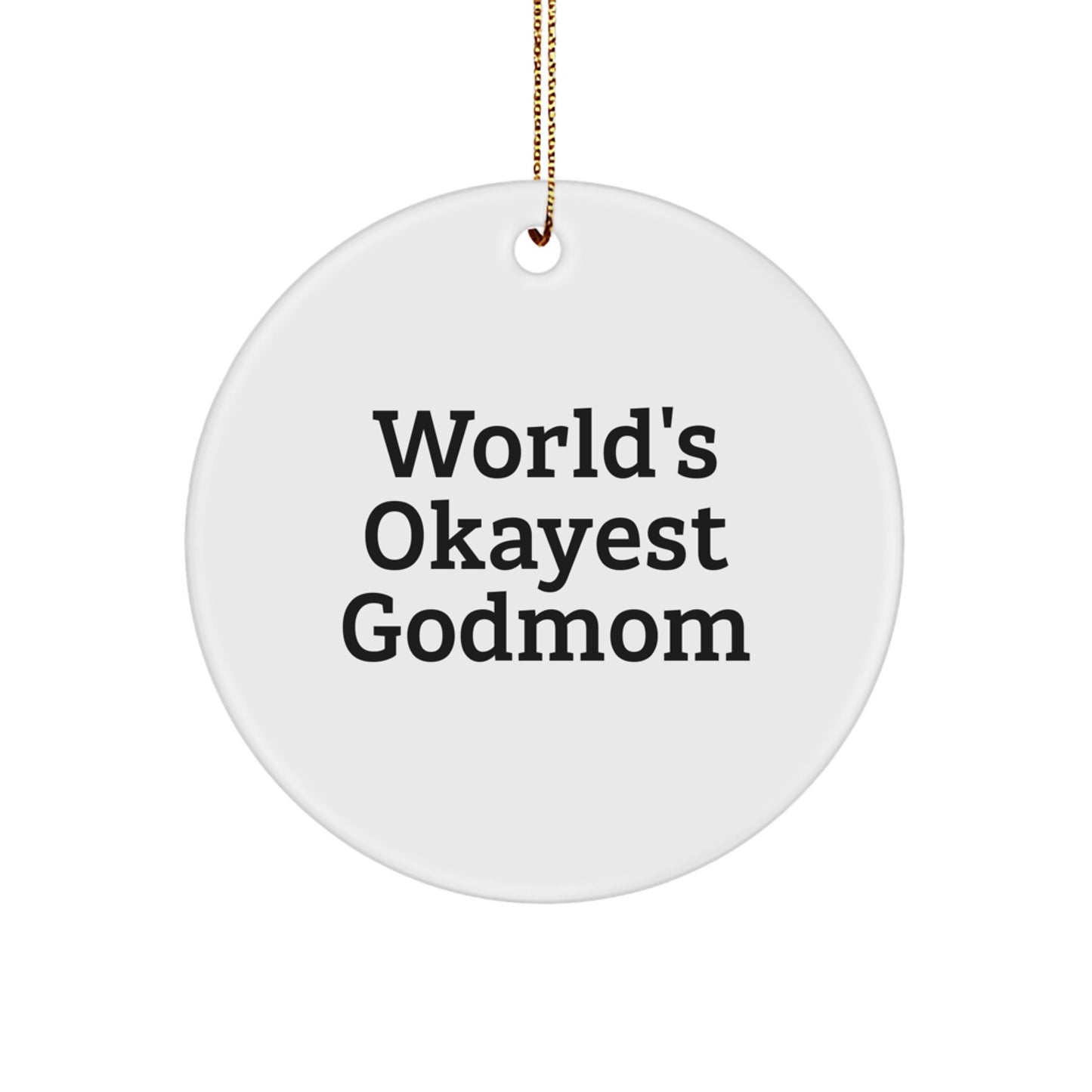 Funny Godmom Gifts from Family - Circle Ornament for Christmas Unique Presents - 'World's Okayest Godmom' Quote on White Circle Shaped MDF - Image 1