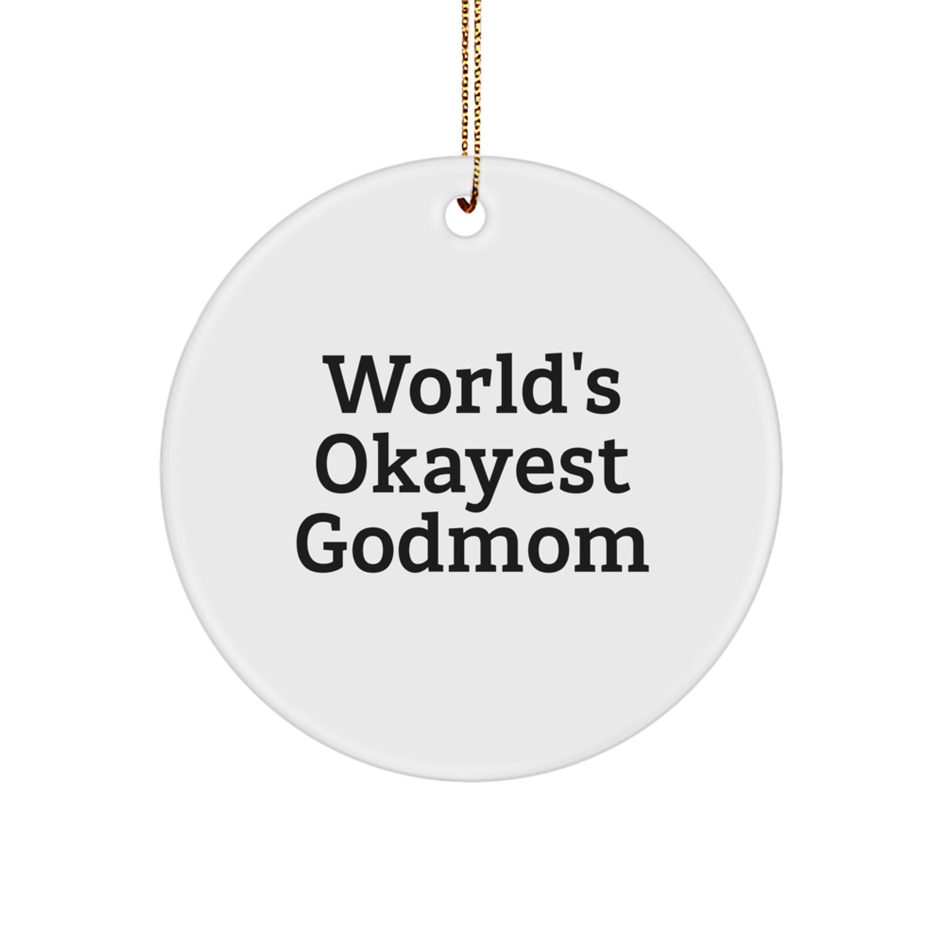Funny Godmom Gifts from Family - Circle Ornament for Christmas Unique Presents - 'World's Okayest Godmom' Quote on White Circle Shaped MDF - Image 1