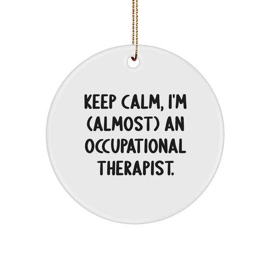 Funny Occupational Therapist Gifts for Men - Keep Calm Almost Occupational Therapist Christmas Unique Ornament - Image 1