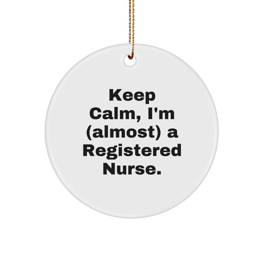 Funny Registered Nurse Gifts from Friends - 'Keep Calm, I'm (almost) A Registered Nurse.' Circle Ornament for Christmas Unique Gifts for Registered Nurse - Image 1