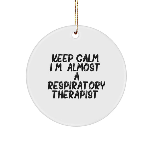 Funny Inspirational Gifts for Respiratory Therapist Men Women Friends Christmas Unique Circle Ornament Keep Calm Almost Respiratory Therapist Gifts from Family Friends Coworkers - Image 1