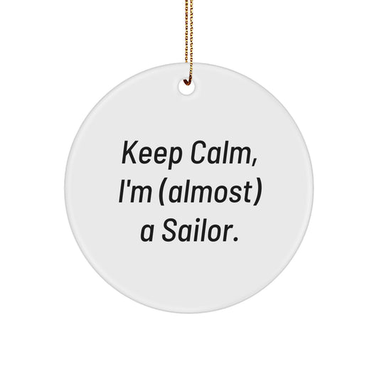 Funny Sailor Gifts for Men Sailor Circle Ornament Keep Calm I'm (almost) A Sailor. Christmas Unique Gifts from Friends - Image 1