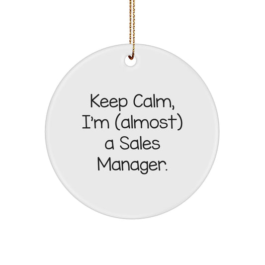 Funny Sales Manager Gifts for Men - Keep Calm, I'm (almost) A Sales Manager. Christmas Unique Circle Ornament for Sales Managers, Sales Team, and Office Decor - Image 1