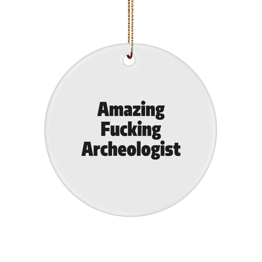 Funny Archeologist Gifts from Men to Women Friends - Amazing 'F--king Archeologist' Circle Ornament for Christmas - Image 1