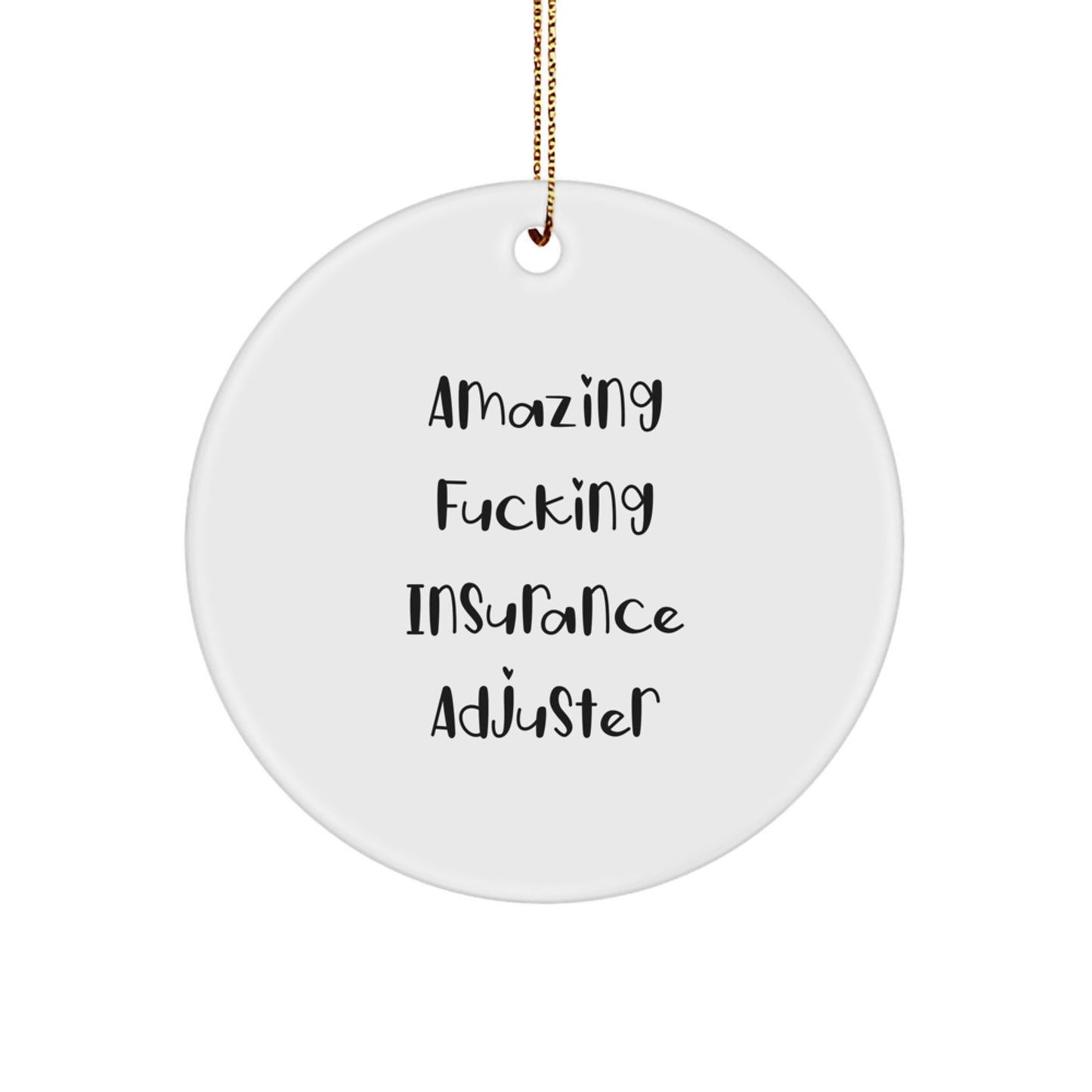 Funny Insurance Adjuster Gifts for Insurance Adjusters - Christmas Unique Circle Ornament with Amazing F--king Insurance Adjuster Quote - Gifts from Friends to Coworkers - Image 1
