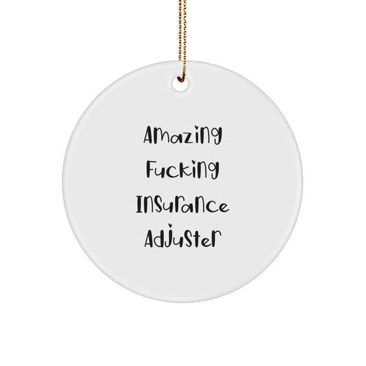 Funny Insurance Adjuster Gifts for Insurance Adjusters - Christmas Unique Circle Ornament with Amazing F--king Insurance Adjuster Quote - Gifts from Friends to Coworkers - Image 1