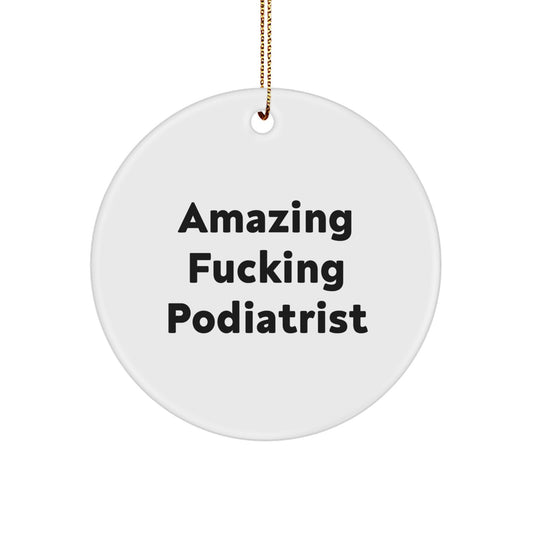 Funny Podiatrist Gifts for Women - Amazing Quote Circle Ornament for Christmas Unique Gifts from Friends - Podiatrist Appreciation Gift - Image 1