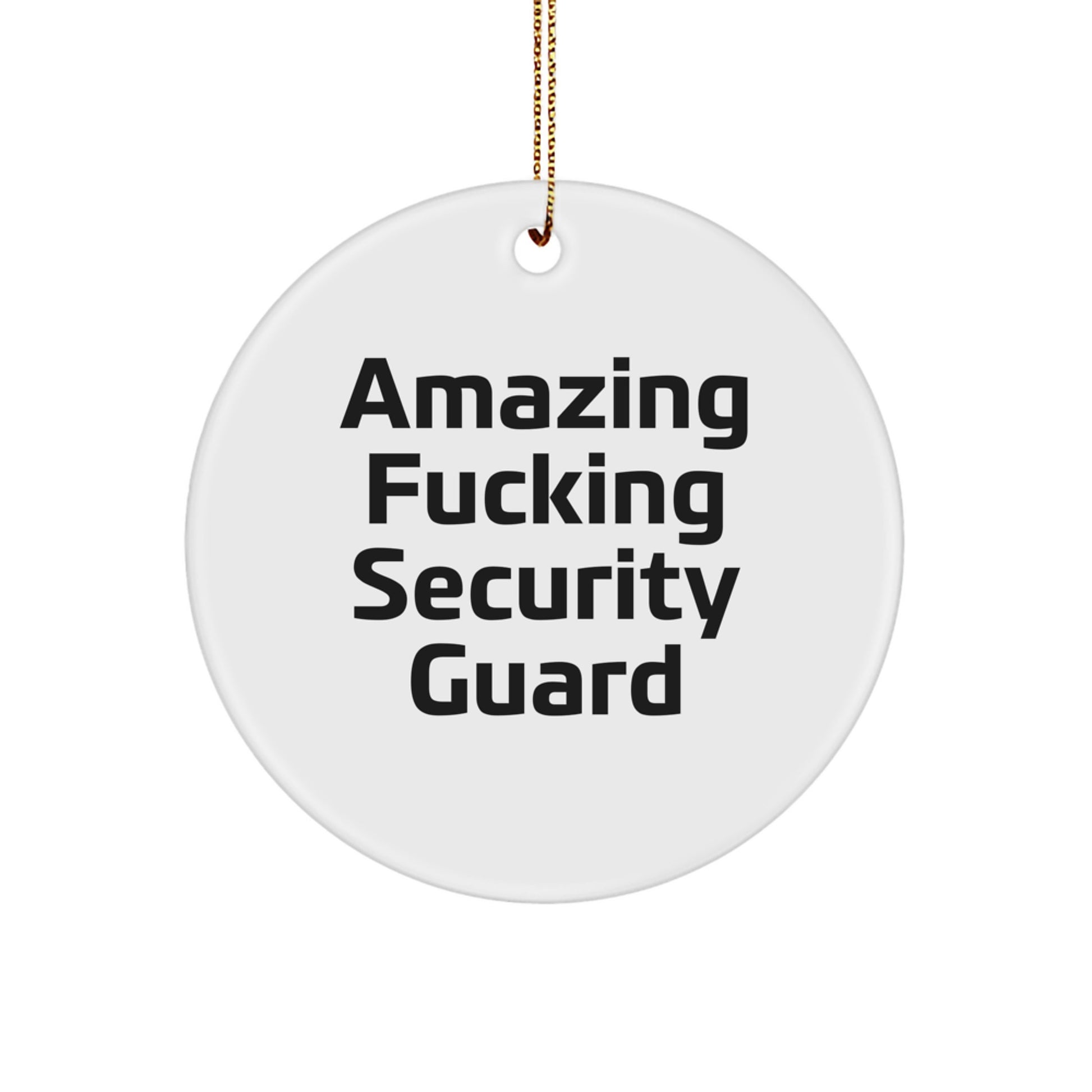 Funny Security Guard Christmas Unique Gifts from Men, Circle Ornament for Security Guard, Amazing F--king Security Guard Quote, Unique Christmas Unique Gift for Security Guard - Image 1