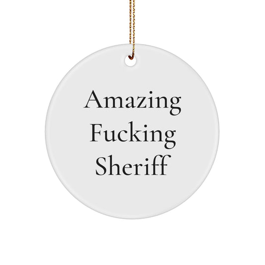 Funny Sheriff Gifts for Men - Circle Ornament with Amazing Quote, Sheriff Christmas Decorations, Unique Sheriff Gifts from Friends - Image 1