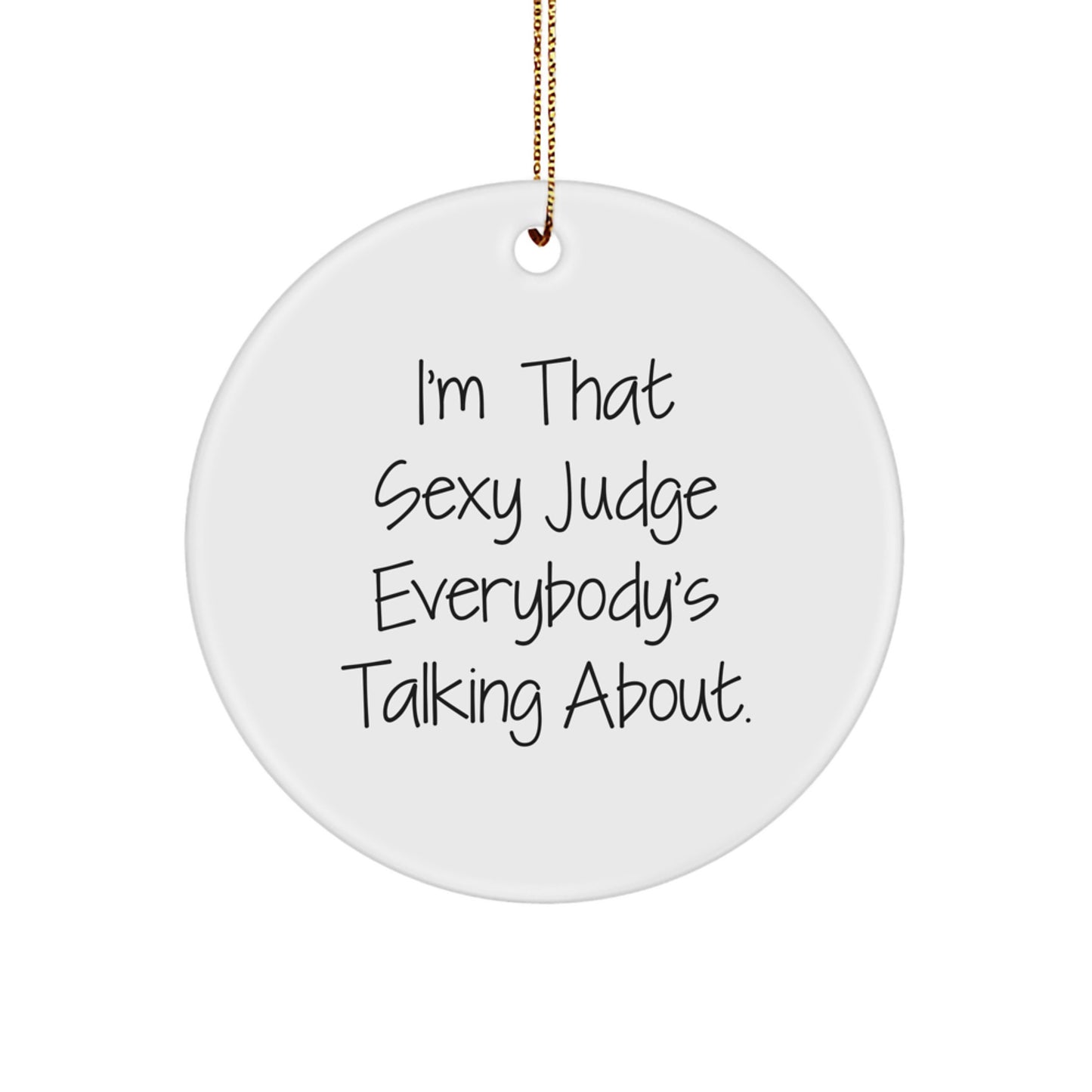Sexy Judge Christmas Circle Ornament Funny Quote Gifts from Men to Friends - Image 1