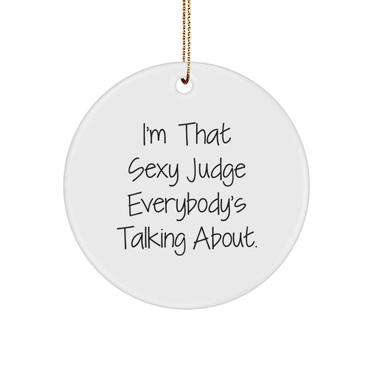 Sexy Judge Christmas Circle Ornament Funny Quote Gifts from Men to Friends - Image 1