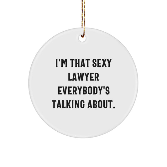 Funny Lawyer Circle Ornament Gifts from Friends for Men Women Coworkers Family - Unique Lawyer Christmas Decorations - 'I'm That Sexy Lawyer Everybody's Talking About.' - Image 1