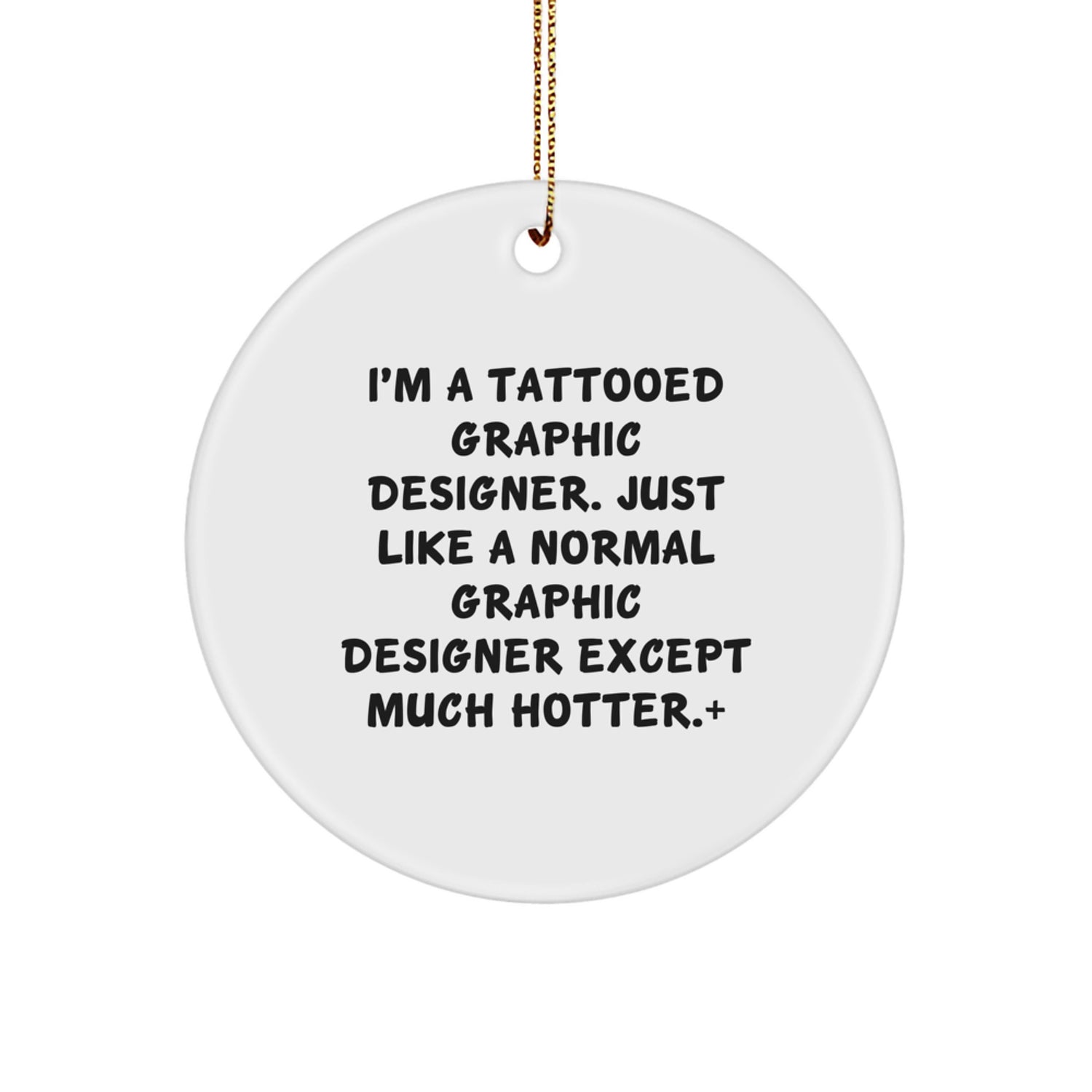 Funny Graphic Designer Gifts from Friends - Christmas Unique Circle Ornament, I'm A Tattooed Graphic Designer - Image 1