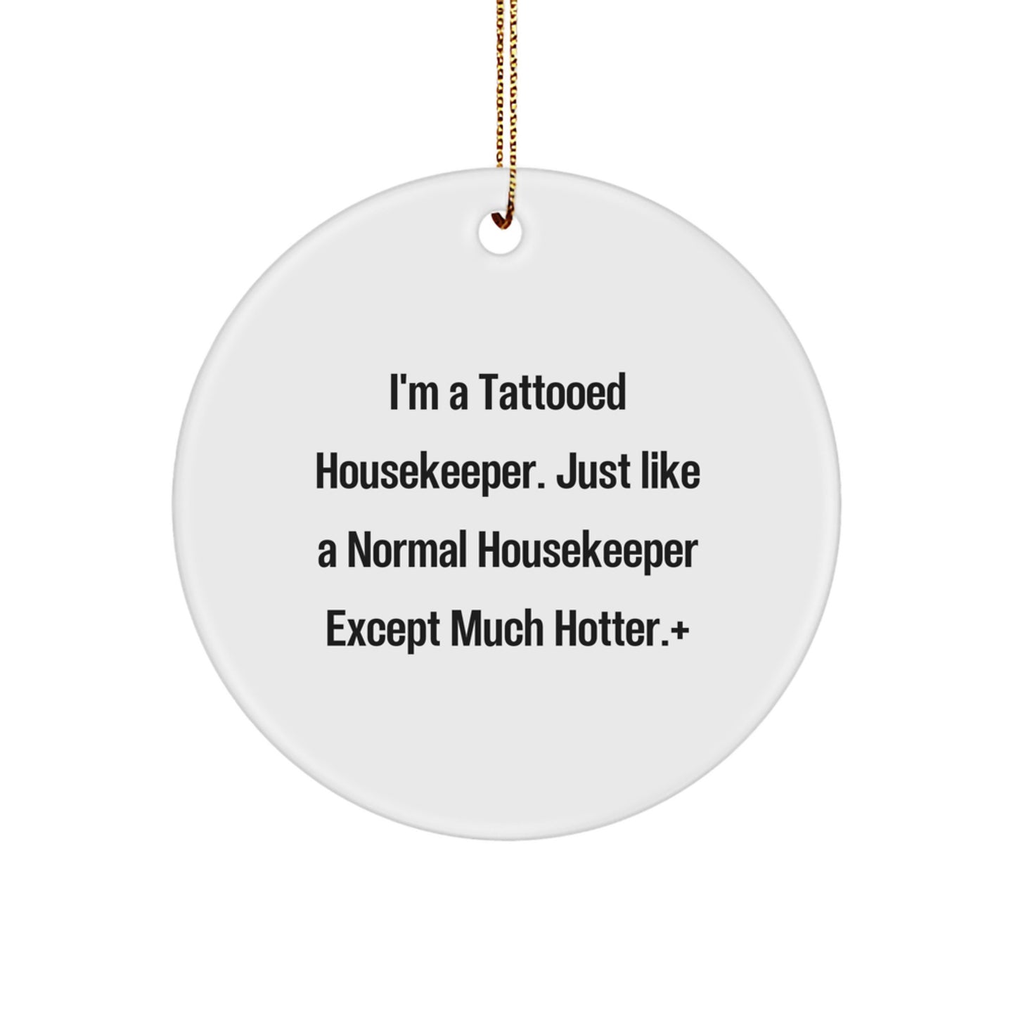 Funny Housekeeper Gifts for Women, 'I'm A Tattooed Housekeeper' Circle Ornament, Christmas Unique Decorations from Friends - Image 1