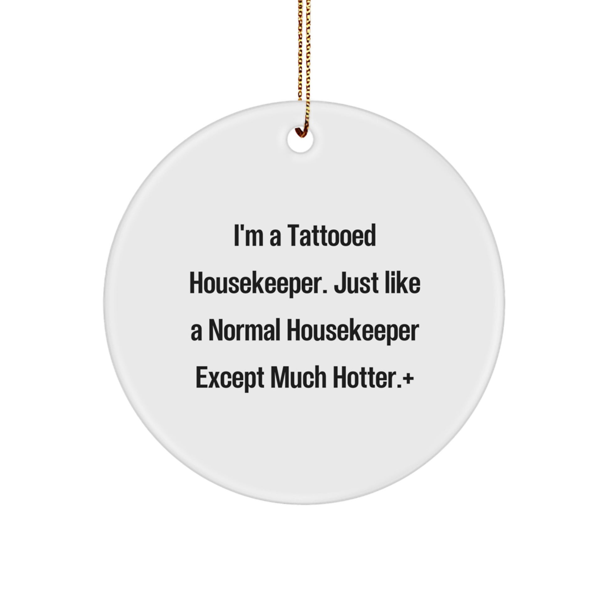 Funny Housekeeper Gifts for Women, 'I'm A Tattooed Housekeeper' Circle Ornament, Christmas Unique Decorations from Friends - Image 1