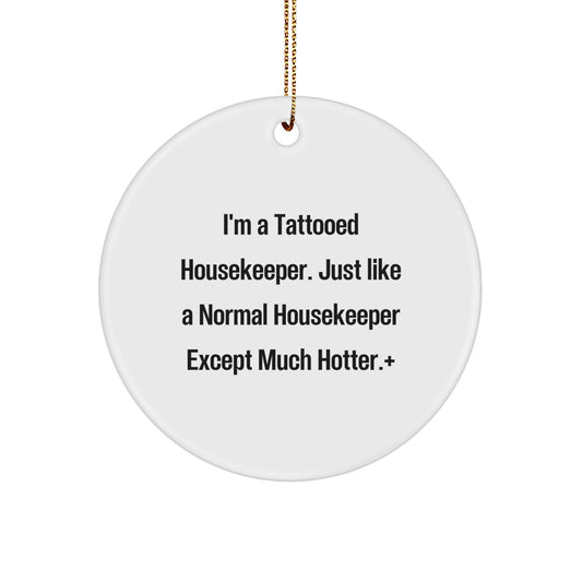 Funny Housekeeper Gifts for Women, 'I'm A Tattooed Housekeeper' Circle Ornament, Christmas Unique Decorations from Friends - Image 1