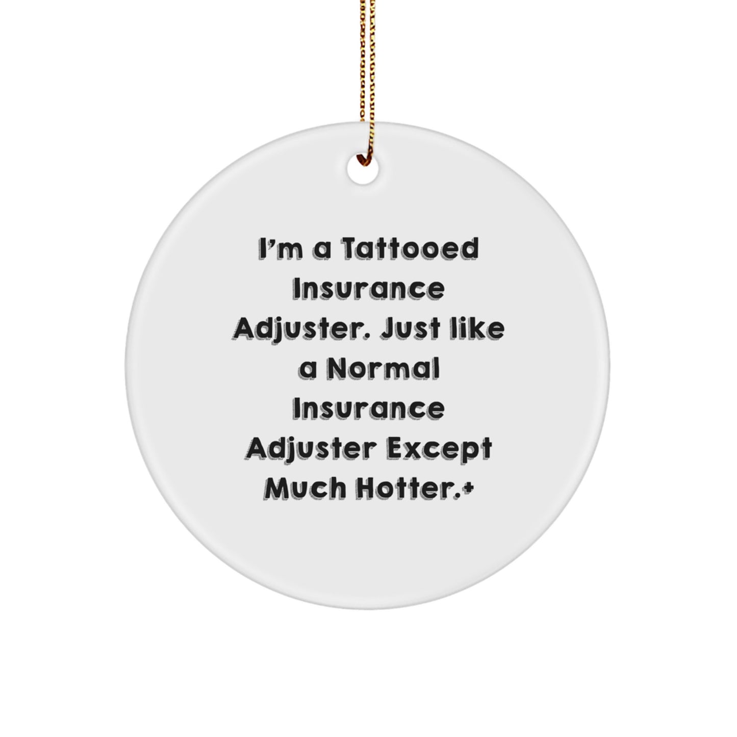 Funny Insurance Adjuster Gifts for Men, Cute Circle Ornament with Hot Insurance Adjuster Quote, Perfect Christmas Unique Gifts from Friends - Image 1