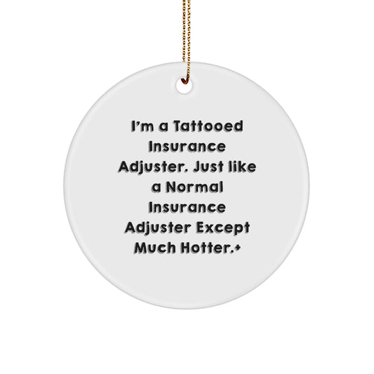 Funny Insurance Adjuster Gifts for Men, Cute Circle Ornament with Hot Insurance Adjuster Quote, Perfect Christmas Unique Gifts from Friends - Image 1