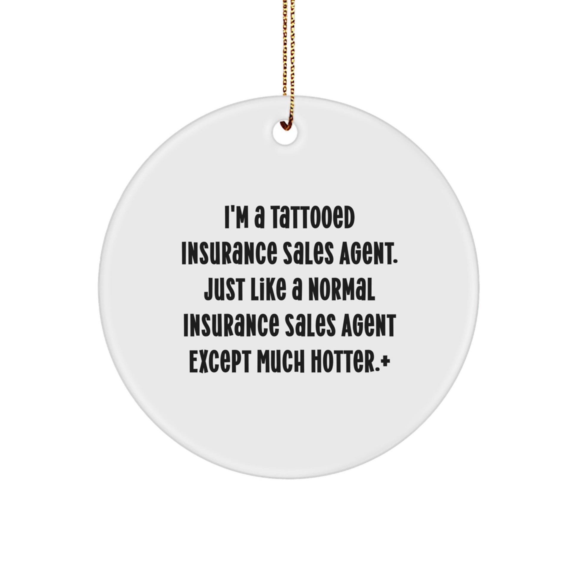 Funny Insurance Sales Agent Gifts for Men - 'I'm A Tattooed Insurance Sales Agent' Circle Ornament, Unique Christmas Memorable Presents from Friends - Image 1