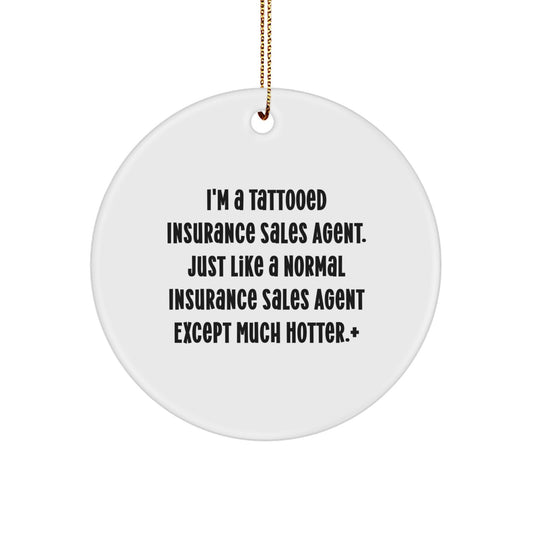 Funny Insurance Sales Agent Gifts for Men - 'I'm A Tattooed Insurance Sales Agent' Circle Ornament, Unique Christmas Memorable Presents from Friends - Image 1