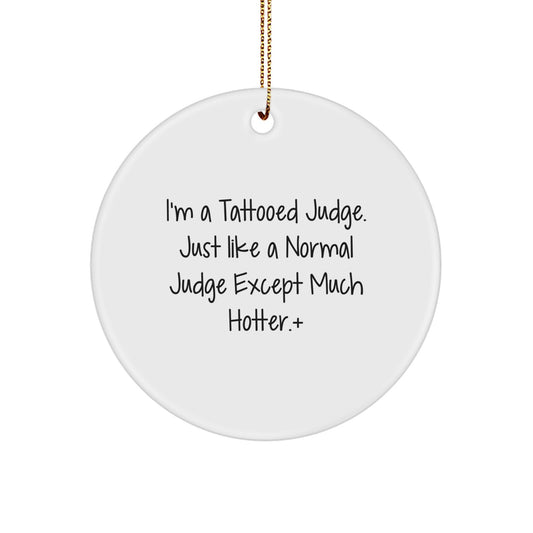 Funny Judge Gifts, I'm A Tattooed Judge Gifts for Men Christmas Unique Circle Ornaments - Image 1