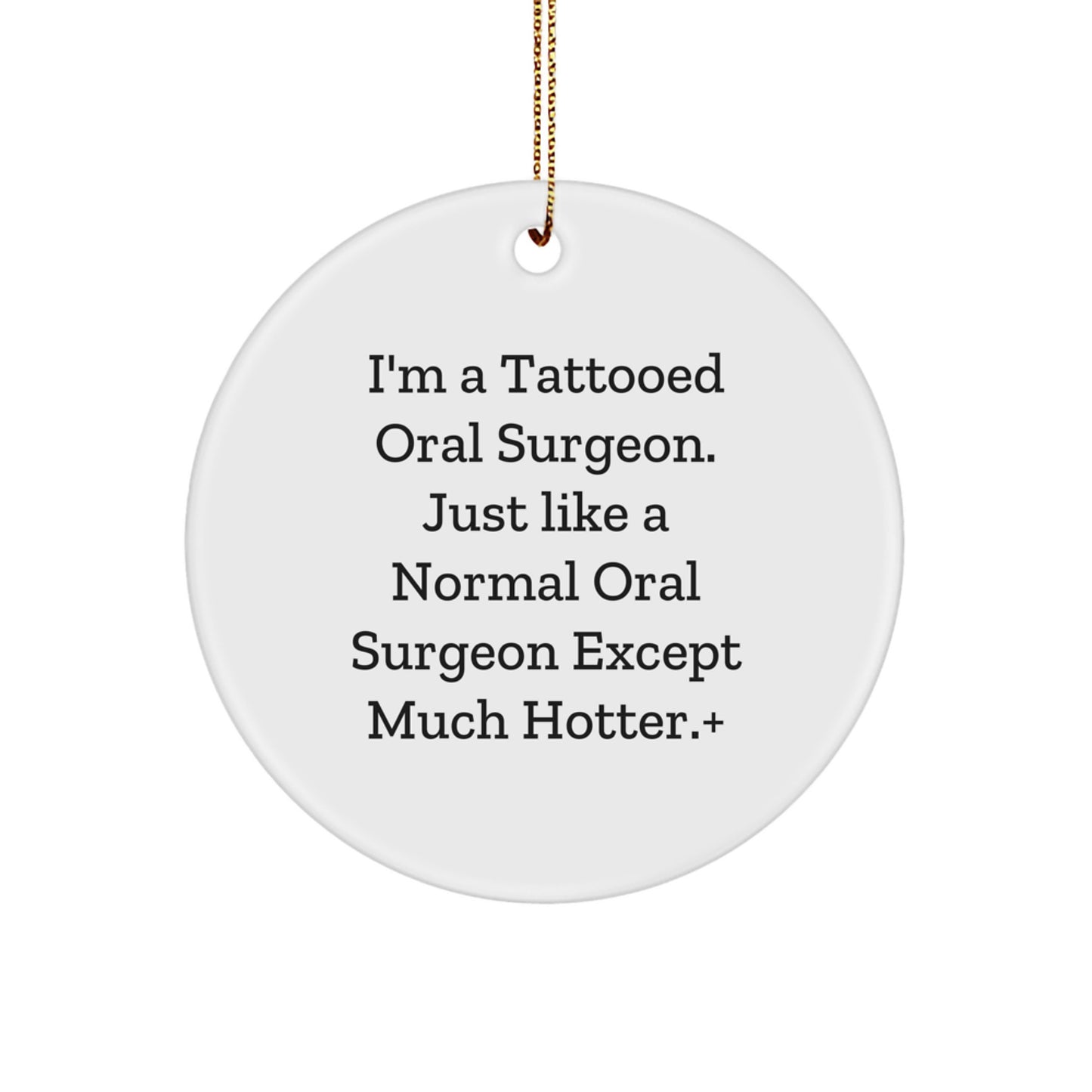 Hotter Than Normal Oral Surgeon Christmas Unique Gift Ideas for Men Friends Family Circle Ornament from Tattooed Doc - Image 1